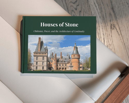 Houses of Stone: Châteaux, Power, and the Architecture of Continuity - Higher Class Editions