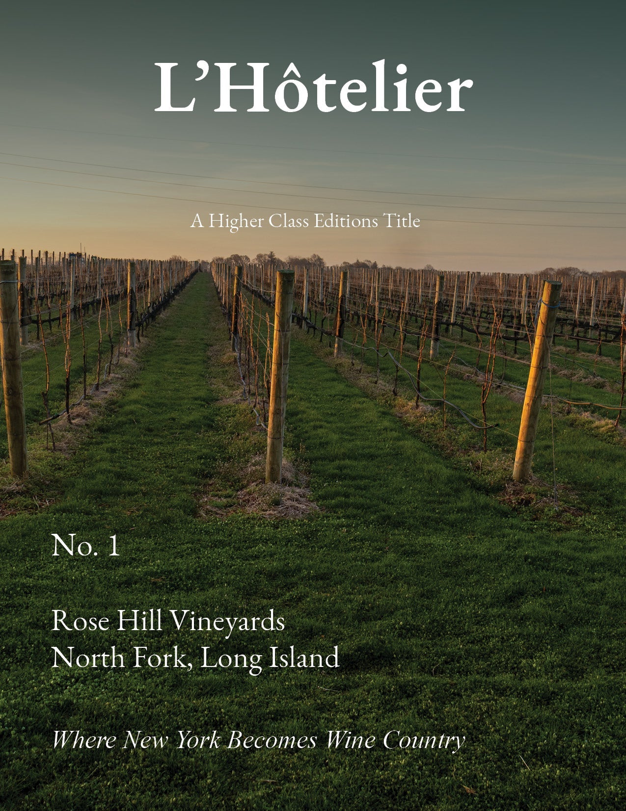 L’Hôtelier No. 1: Rose Hill Vineyards | North Fork, Long Island - Higher Class Editions