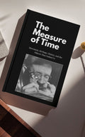 The Measure of Time: Movement, Heritage, History, and the Objects That Outlast Us - Higher Class Editions